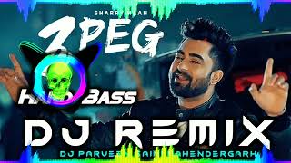 3 Peg Dj Remix Hard Bass  Sharry Mann  Letest Punjabi Song 2022 Dj Remix  Daru Song Remix [upl. by Nosrac]