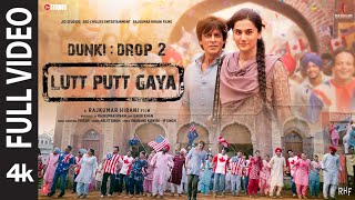 Lutt Putt Gaya Full Video Shah Rukh KhanTaapseeRajkumar HPritamArijitSwanandIP Singh  Dunki [upl. by Winters]