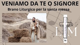 VENIAMO DA TE O SIGNORE Brano Liturgico per la santa messa [upl. by Jemena]