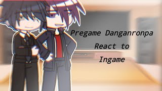 ×Pregame Danganronpa React To Ingame×SPOİLERSREUPLOADED [upl. by Hite]