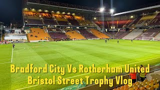 Bradford City 01 Rotherham United Vlog  Bristol Street Trophy [upl. by Notsa]