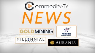 Mining News Flash with GoldMining Premier American Uranium Millennial Potash and Aurania Resources [upl. by Ellehcear773]