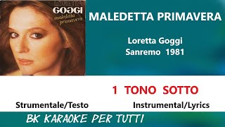 MALEDETTA PRIMAVERA Loretta Goggi Karaoke  1 Tono Sotto  StrumentaleTesto [upl. by Enneyehc]