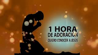 1hora en intimidad Quiero Conocer a JESÚS [upl. by Yetty]