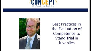 Evaluation of Competence to Stand Trial in Juveniles  Selfpaced program with Dr Ivan Kruh [upl. by Anesusa]