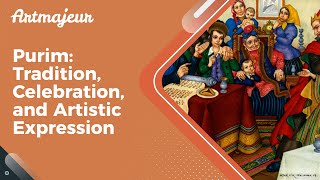 Purim Tradition Celebration and Artistic Expression [upl. by Dove]