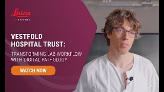 Transforming Lab Workflow with Digital Pathology Vestfold Hospital Trust [upl. by Wasson]