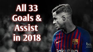 Philippe Coutinho • All 33 Goals amp Assist in 2018 [upl. by Deden696]