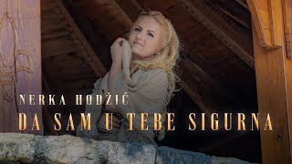 Nerka Hodzic  Da sam u tebe sigurna  OFFICIAL VIDEO 2024 [upl. by Koa]