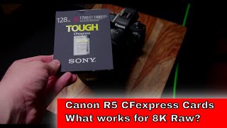 Which CFExpress cards work for Canon R5 8K Raw Prograde Sony Sandisk [upl. by Ronyam]