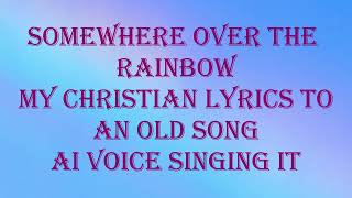 Somewhere over the Rainbow Christian version AI singer [upl. by Boykins412]