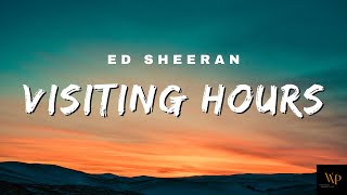 Ed Sheeran  Visiting Hours Lyrics [upl. by Gibbons969]