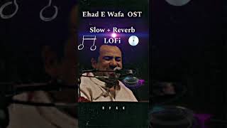 Ehad E Wafa OST Slow  Reverb Rahat Fateh Ali Khanrahatfatehali ost ehdewafa slowedandreverb [upl. by Lanti717]