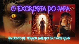 O EXORCISTA DO PAPA Um Conto de Terror Baseado em Fatos Reais [upl. by Dlonyer]