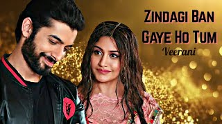 Veer Bani latest vm 😍❤ Zindagi Ban Gaye Ho Tum cover by Karan Nawani 😍 Veerani ❤ Veer Vani vm ❤🥰 [upl. by Adnaerb]