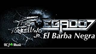 El Barba Negra  Legado 7 Ft Tito Torbellino Jr Estudio 2017 [upl. by Sorenson]