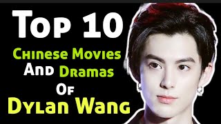 Top 10 Chinese Movies And Dramas Of Dylan Wang  Top 10 Dylan Wang Chinese Dramas List [upl. by Droffats]