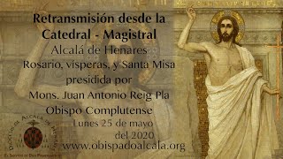 Santa Misa presidida por Mons Juan Antonio Reig Pla Diócesis de Alcalá de Henares 25052020 [upl. by Euqininod]