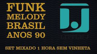 Funk Melody Nacional anos 90 by Little J  Áudio HQ [upl. by Lleval]