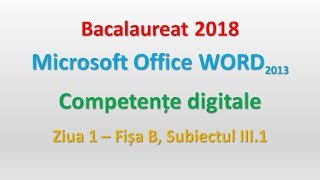 Word 2013  Competente digitale 2018  ziua 1 subiectul III1 [upl. by Recnal]