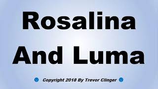 How To Pronounce Rosalina And Luma Super Smash Bros Ultimate Character Series [upl. by Assylem]