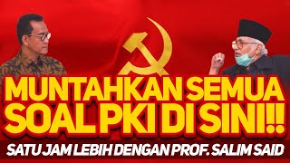 MUNTAHKAN SEMUA SOAL PKI DI SINI  SATU JAM DENGAN SALIM SAID  DICECAR  REFLY HARUN TERBARU [upl. by Kcirddes]