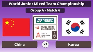 China vs Korea  BWF World Junior Mixed Team Championships 2024  Group A Match 4 [upl. by Hras]