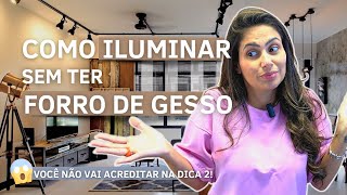 07 Dicas FACÉIS de Iluminação Sem Forro de Gesso • Larissa Reis Arquitetura [upl. by Josefa]