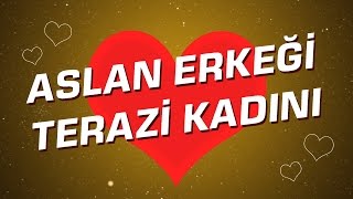 Terazi Kadını  Aslan Erkeği Burç Uyumu I Astroloji I Burçlar [upl. by Enyaw13]