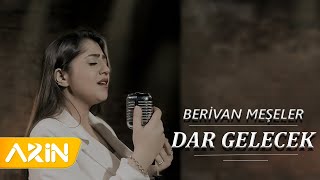 Berivan Meşeler  Dar Gelecek Gel Diyorum Gelmiyorsun [upl. by Oiramel282]