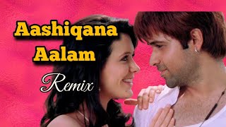 Aashiqana Aalam Remix  Emraan Hashmi  Dj Remix  Club Mix  Top DjWorld [upl. by Agnimod]