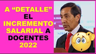 Soy Docente A “DETALLE” EL INCREMENTO SALARIAL A DOCENTES 2022 [upl. by Euqinor]