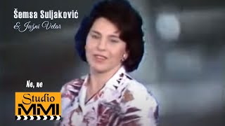 Semsa Suljakovic i Juzni Vetar  Ne ne 1989 [upl. by Aeli]