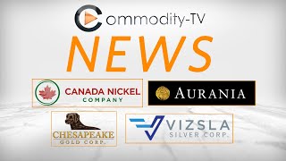 Mining News Flash with Chesapeake Gold Canada Nickel Aurania Resources and Vizsla Silver [upl. by Marquez]