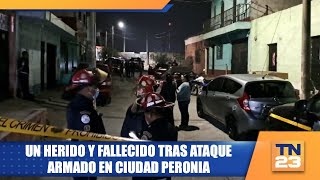 Un herido y fallecido tras ataque armado en Ciudad Peronia [upl. by Arrahs]