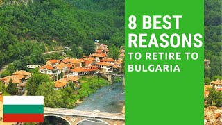 8 Best reasons to retire to Bulgaria Living in Bulgaria [upl. by Elliven865]