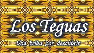 Los Teguas Una tribu por descubrir [upl. by Lawley]