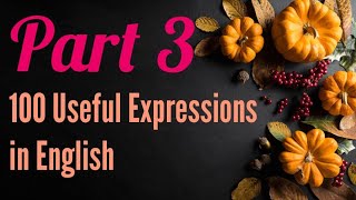 Part  3  Useful 100 Expressions in English  Easily Learn Speaking  Basic Conversation in English [upl. by Akcirederf]