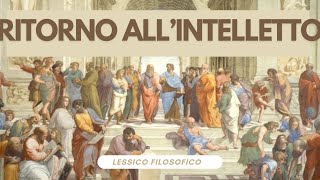 Lessico filosofico ritorno all’intelletto [upl. by Camfort420]