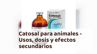 CATOSAL para animales  Usos dosis y efectos secundarios [upl. by Nosyla]