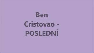 Ben Cristovao POSLEDNÍ TEXT [upl. by Dadivitan]