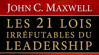 Les 21 lois irréfutables du leadership John C Maxwell Livre audio [upl. by Elaina117]