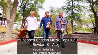 Sevdan bir ateş Muhabbeti Candan Müzik Topluluğu [upl. by Vadim]