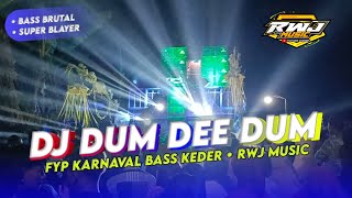 DJ DUM DEE DUM FYP KARNAVAL • STYLE SLOW BASS HOREG KEDER • RWJ MUSIC [upl. by Asennav]