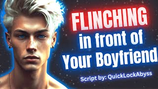 Flinching in Front of Your Boyfriend M4F Audio RoleplayYellingFlinchingApology [upl. by Adnih]