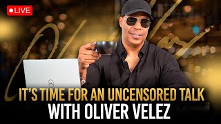 It’s time for an uncensored talk with Oliver Velez [upl. by Madox]