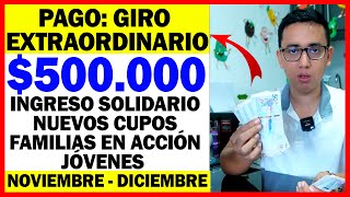 🛑PAGO EXTRAORDINARIO 500000 INGRESO SOLIDARIO FAMILIAS Y JÓVENES ACCIÓN  NOVIEMBRE Y DICIEMBRE [upl. by Aihsotal556]