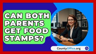 Can Both Parents Get Food Stamps  CountyOfficeorg [upl. by Huesman]