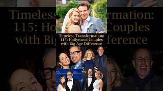 Timeless Transformation 115 Hollywood Couples with Big Age Difference [upl. by Dorsman142]