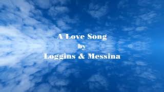 A Love Song by Loggins amp Messina [upl. by Materse715]